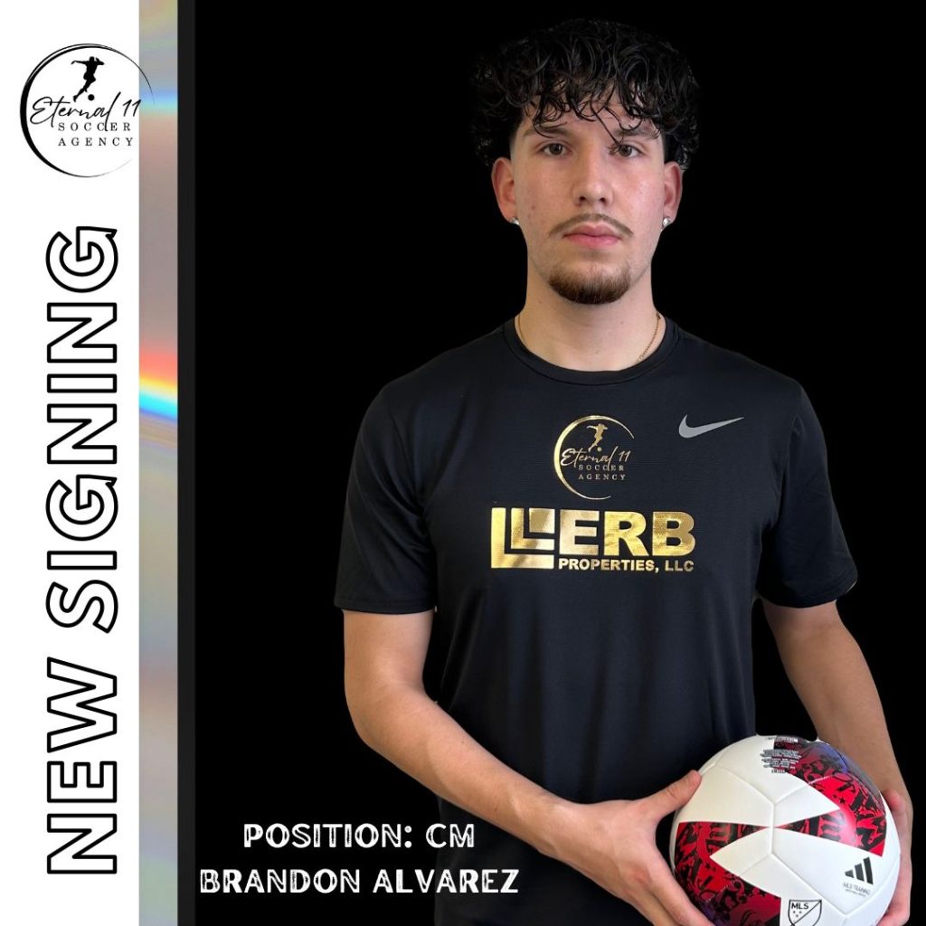 Brandon Alvarez Position CM. Sign with Eternal 11 Agency